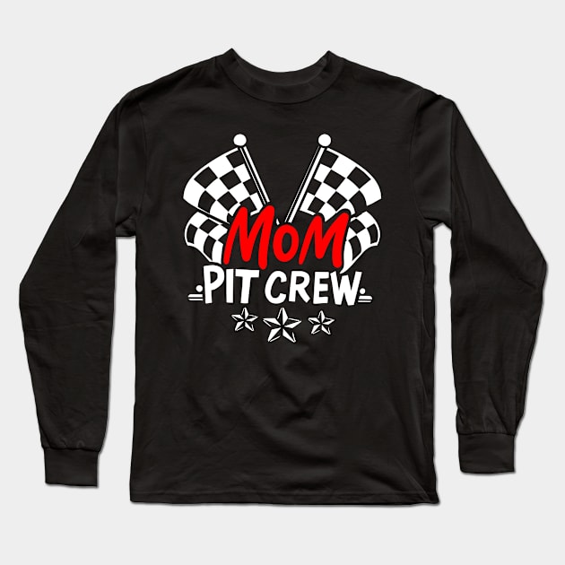 Mom Pit Crew Mother's Day Racing Mechanic Race Car Long Sleeve T-Shirt by Hasibit